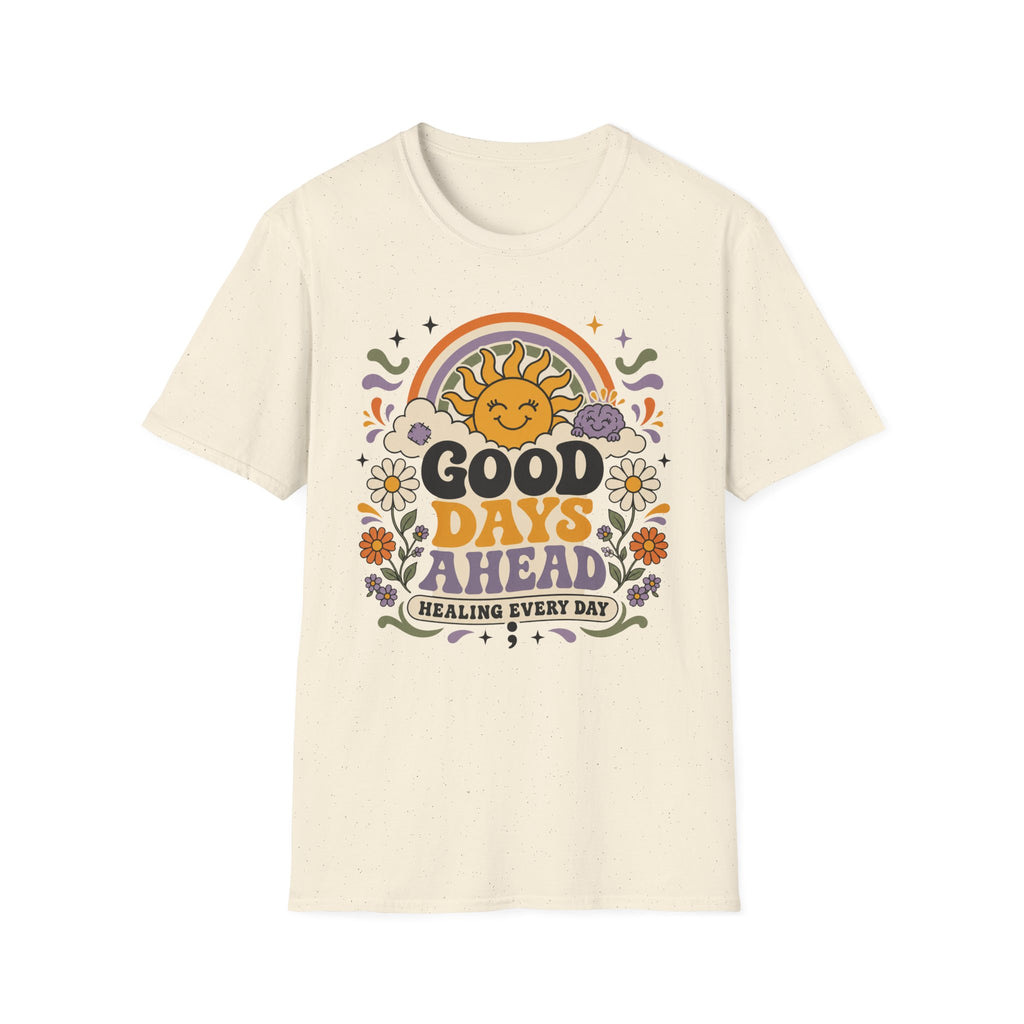 Good Days Ahead Healing T-Shirt