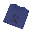 It's Ok T-Shirt