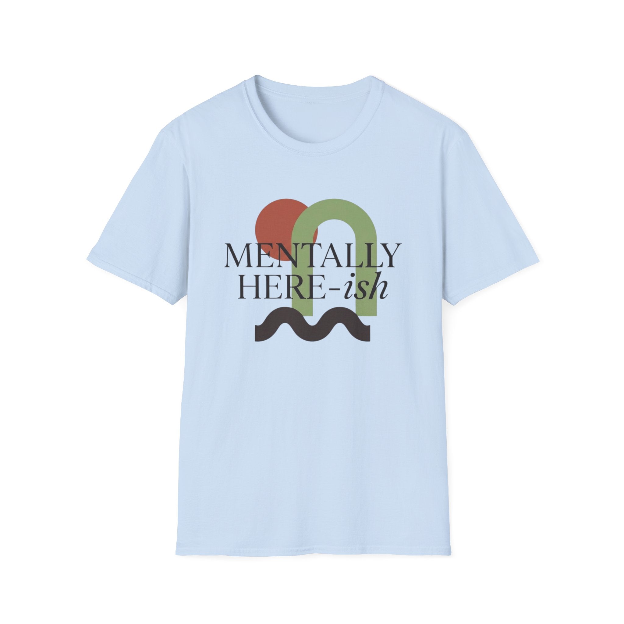 Mentally Here-ish Abstract T-Shirt