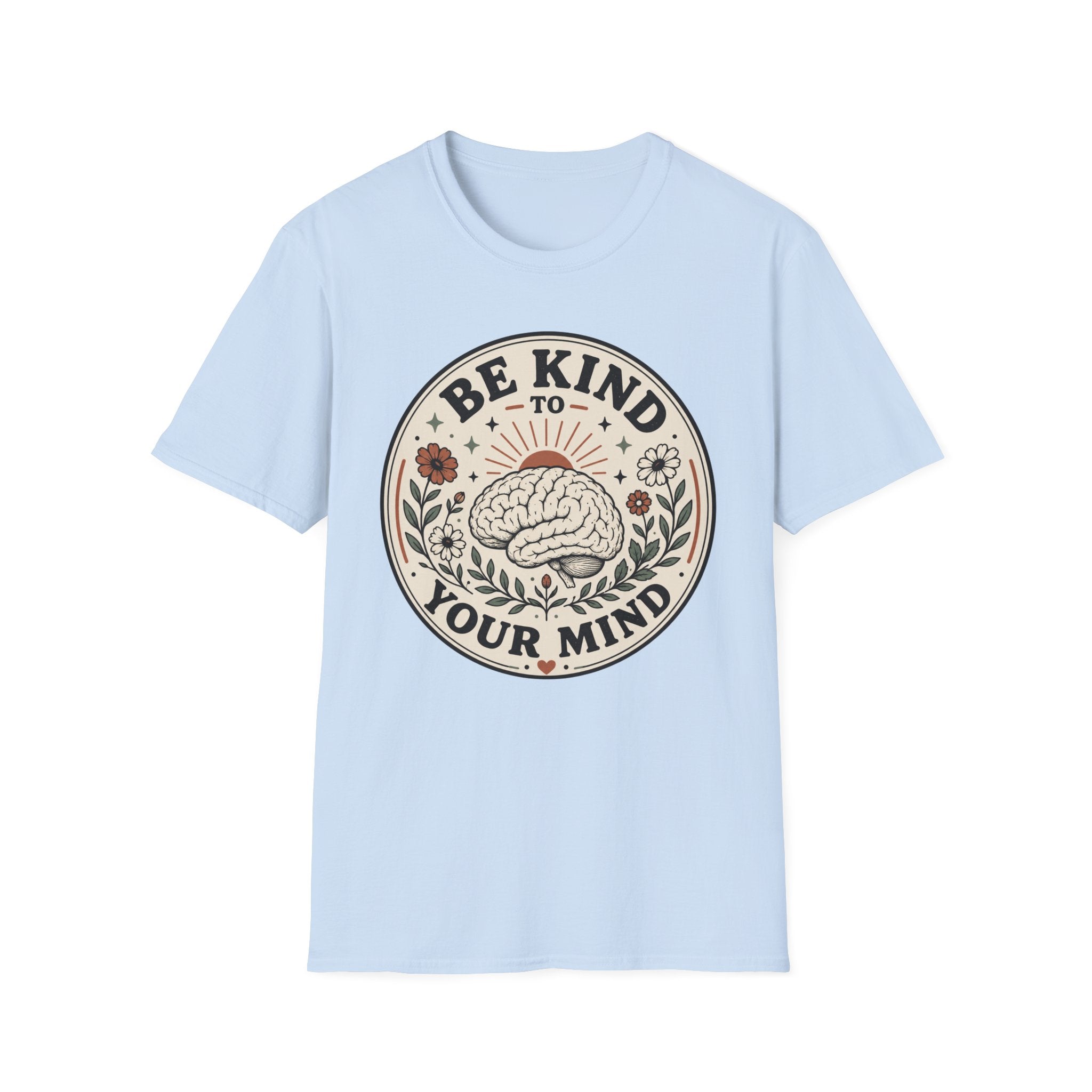Be Kind To Your Mind T-Shirt