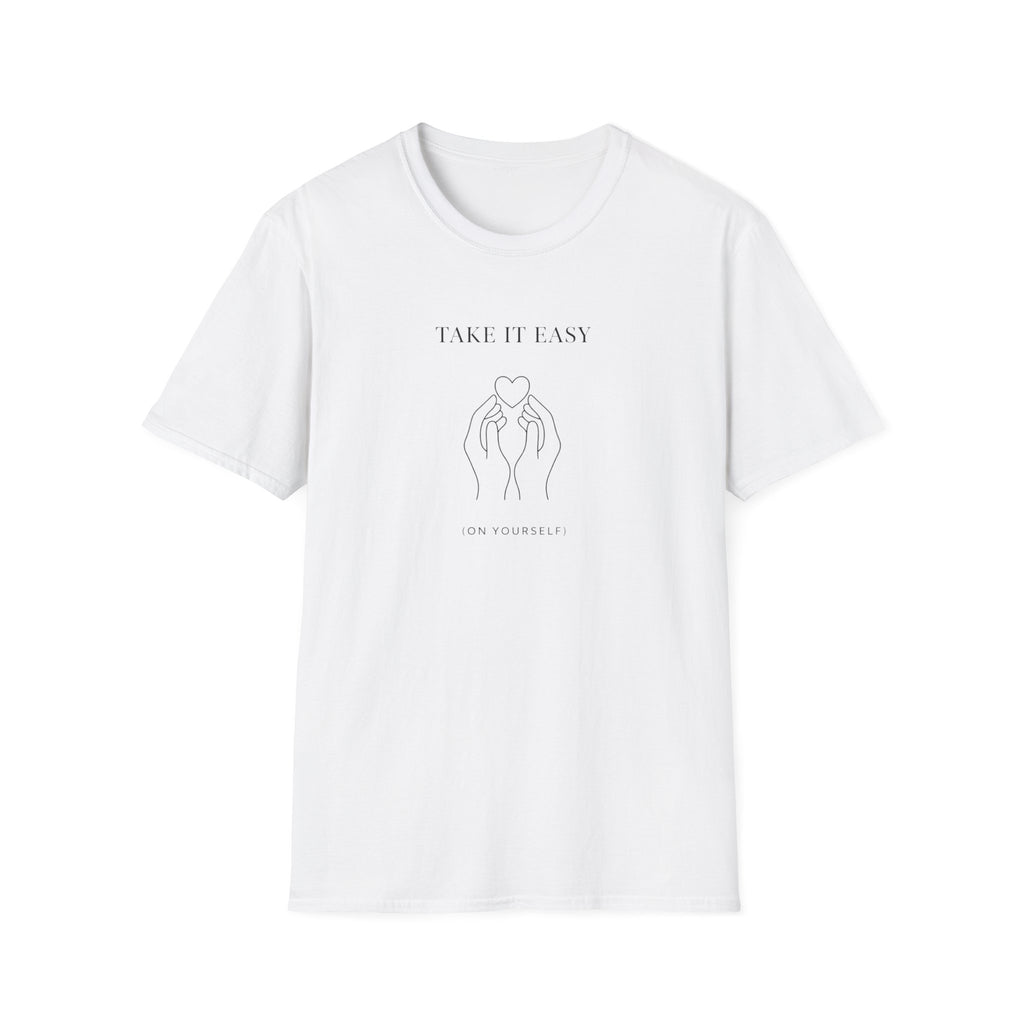 Take It Easy on Yourself T-Shirt