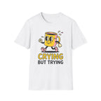 Crying But Trying T-Shirt