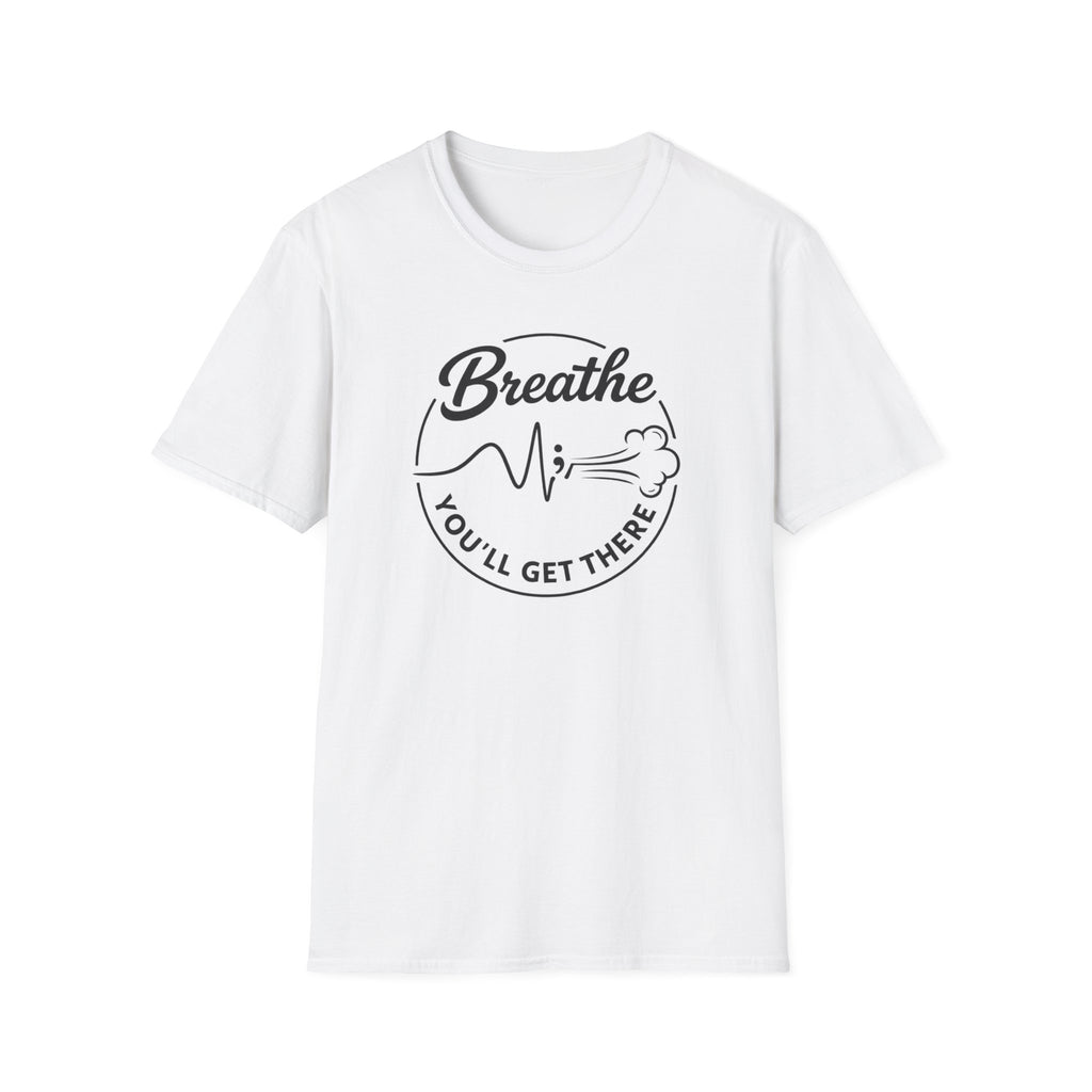 Breathe You'll Get There T-Shirt