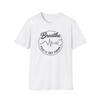 Breathe You'll Get There T-Shirt