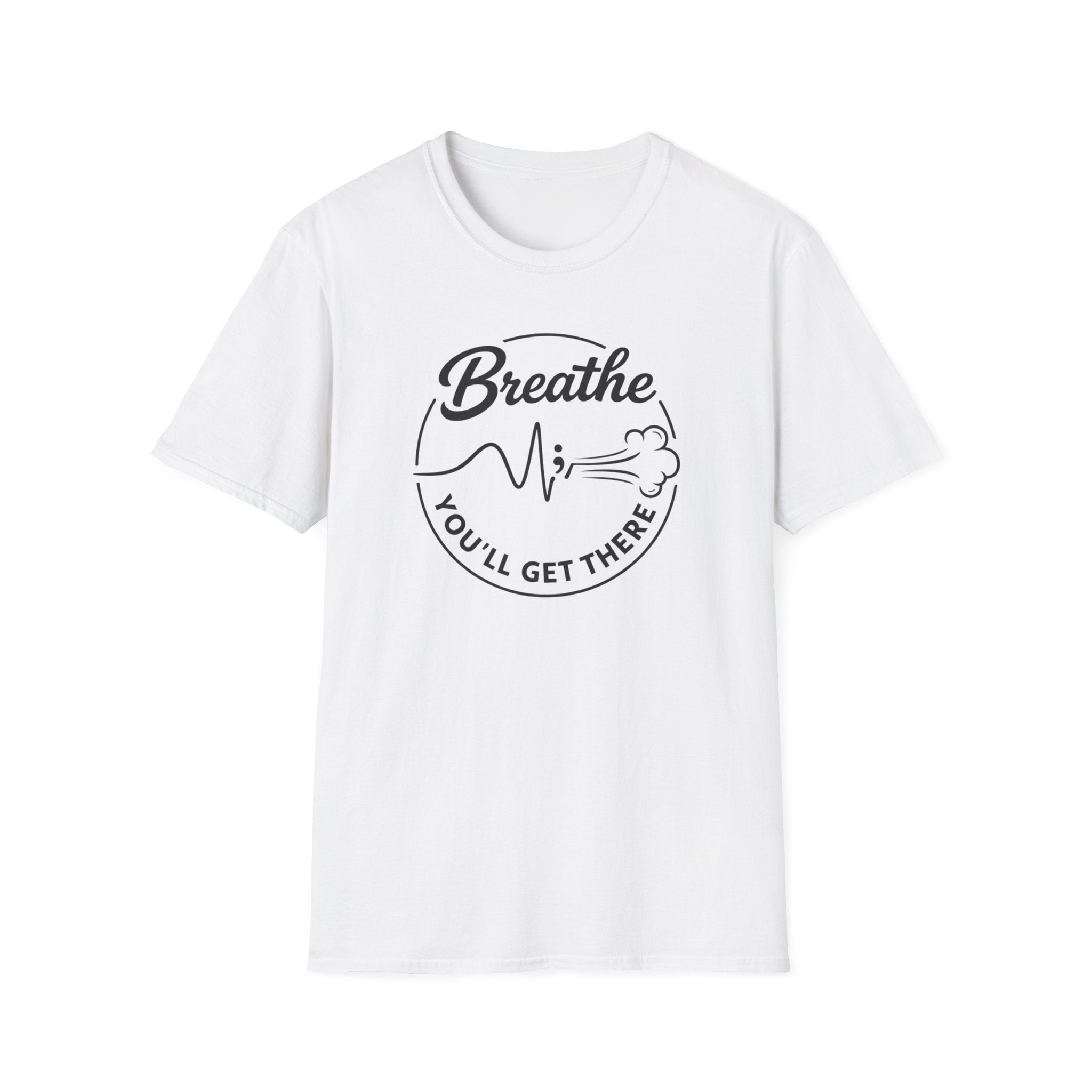 Breathe You'll Get There T-Shirt