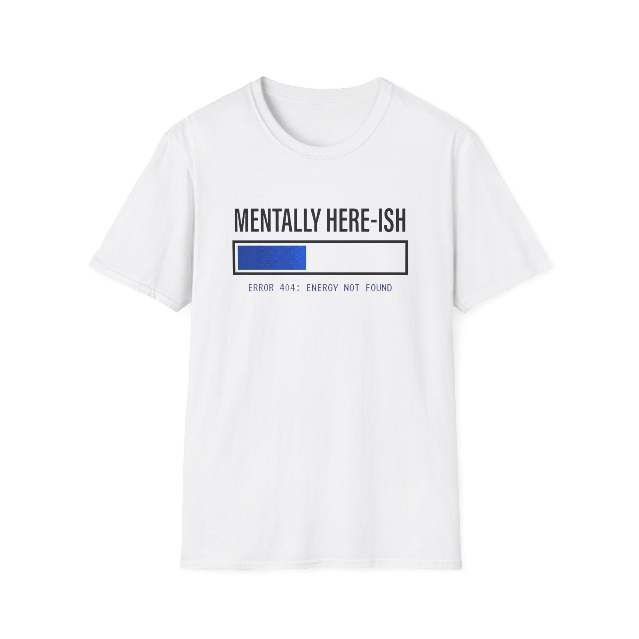 Mentally Here-ish Error T-Shirt