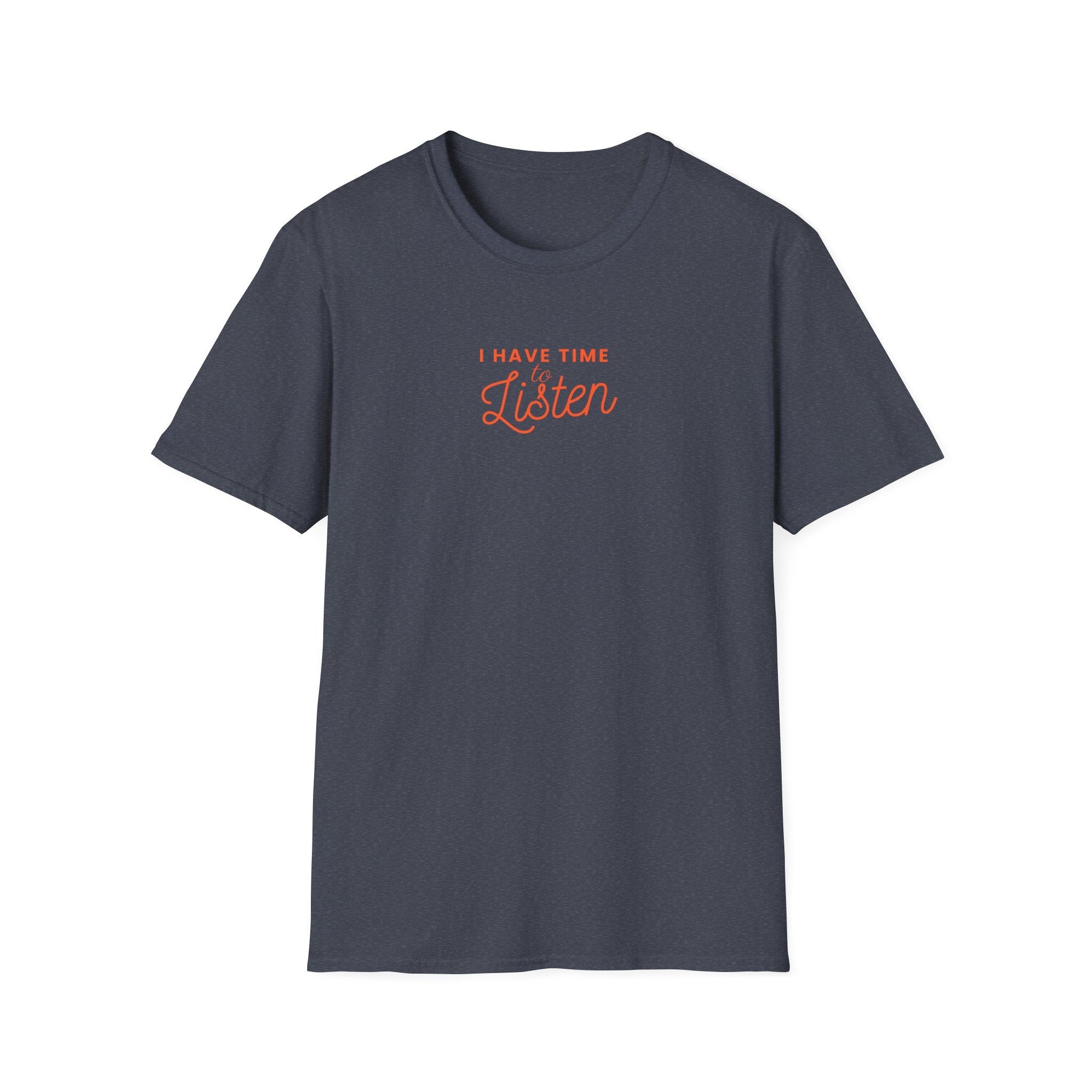 I have Time To Listen T-Shirt
