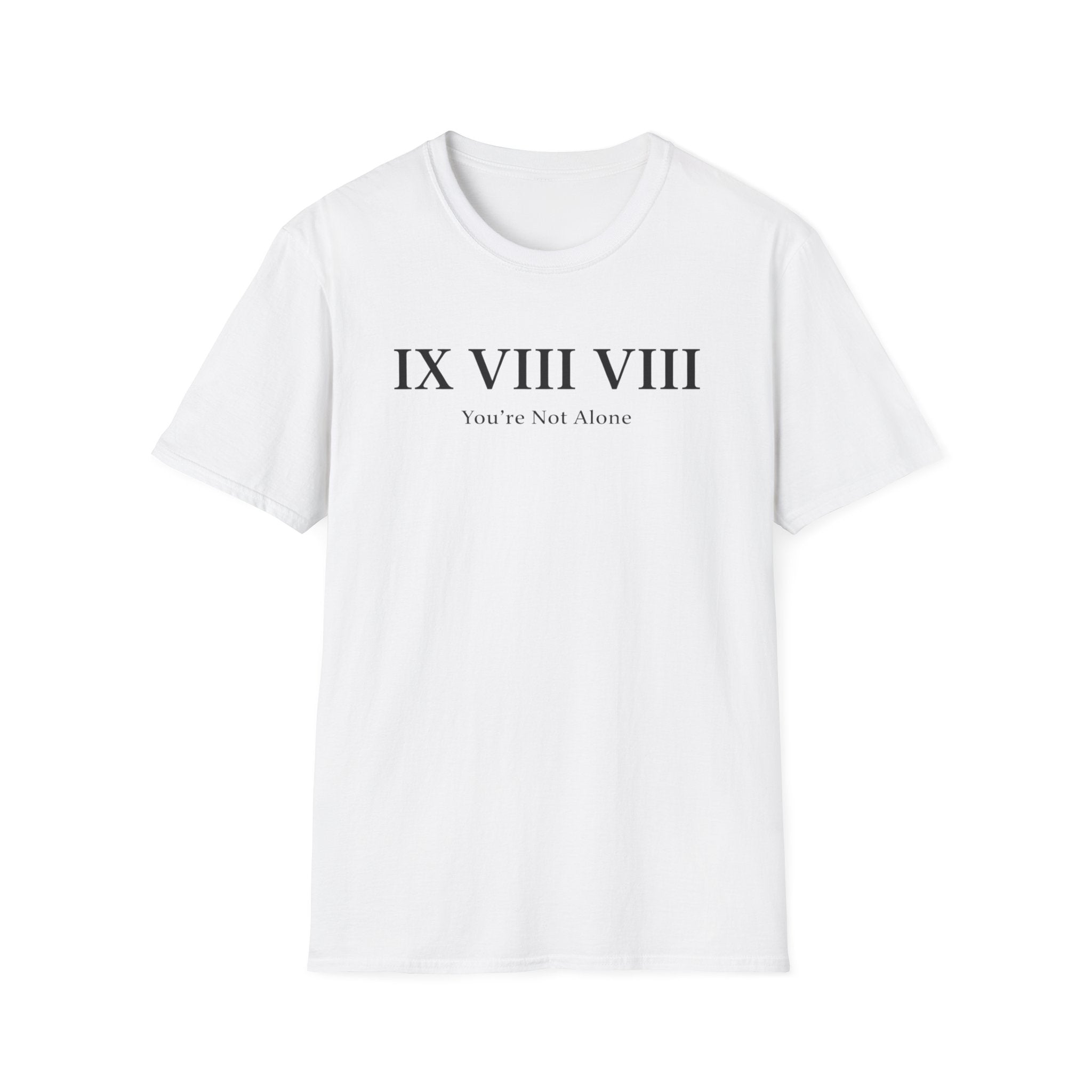 IX VIII VIII You're Not Alone T-Shirt