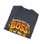 Anxiety Isn't The Boss Of Me T-Shirt