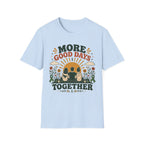More Good Days Together T-Shirt