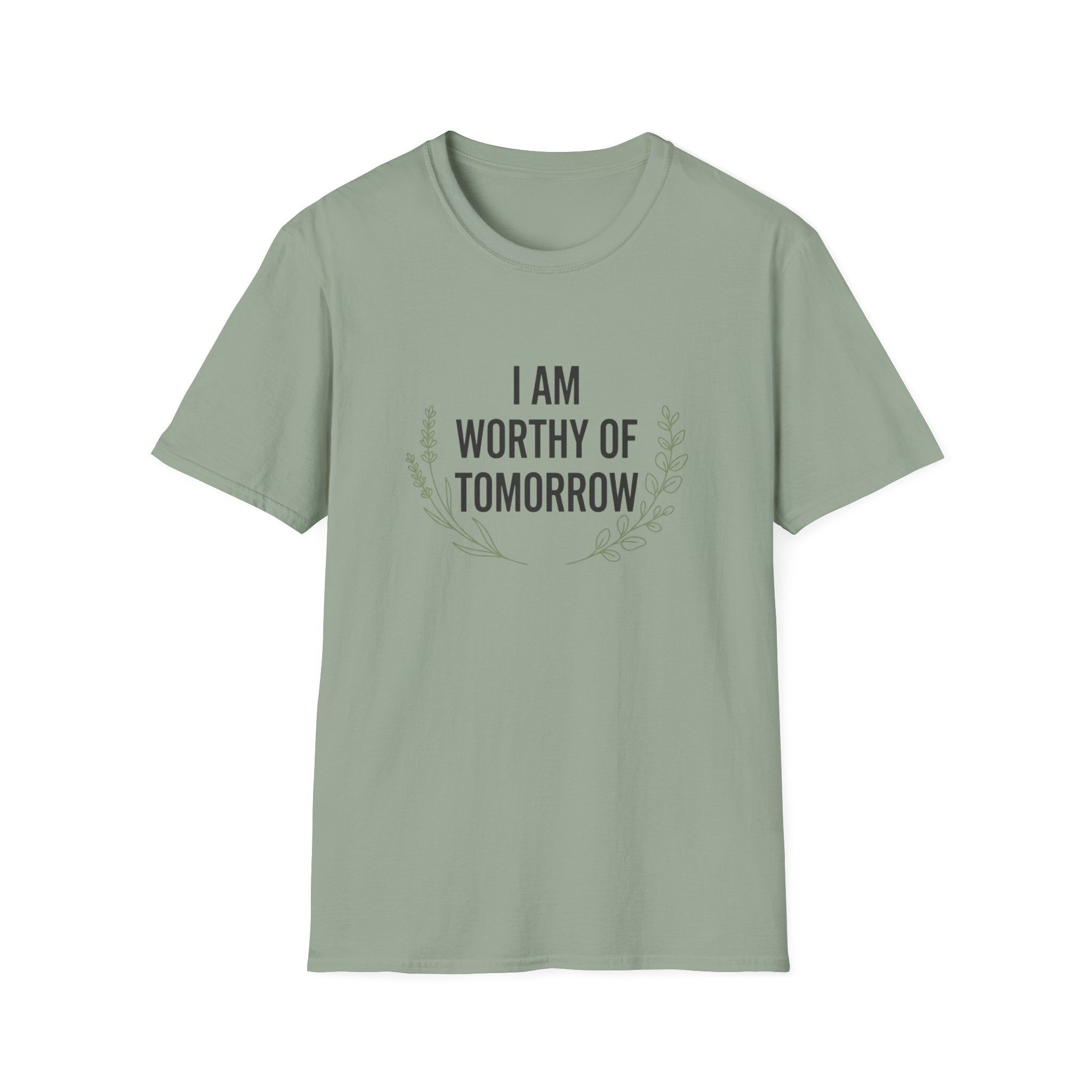 I Am Worthy Of Tomorrow Sprig  T-Shirt