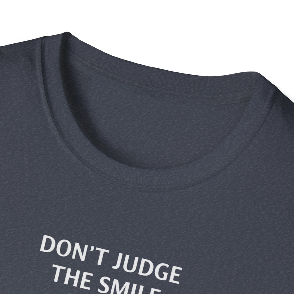 Don't Judge The Smile T-Shirt