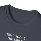 Don't Judge The Smile T-Shirt