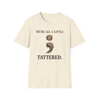 We All Are A Little Tattered T-Shirt