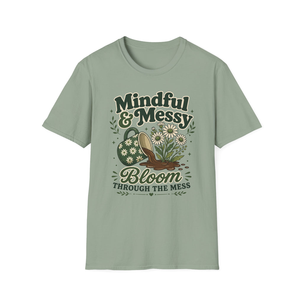 Bloom Through The Mess T-Shirt
