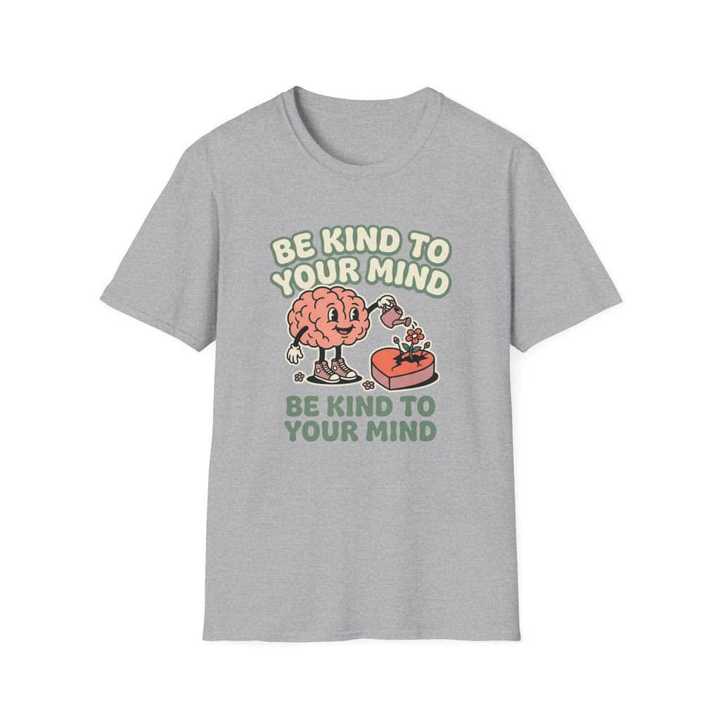Be Kind to Your Mind Heart T-Shirt