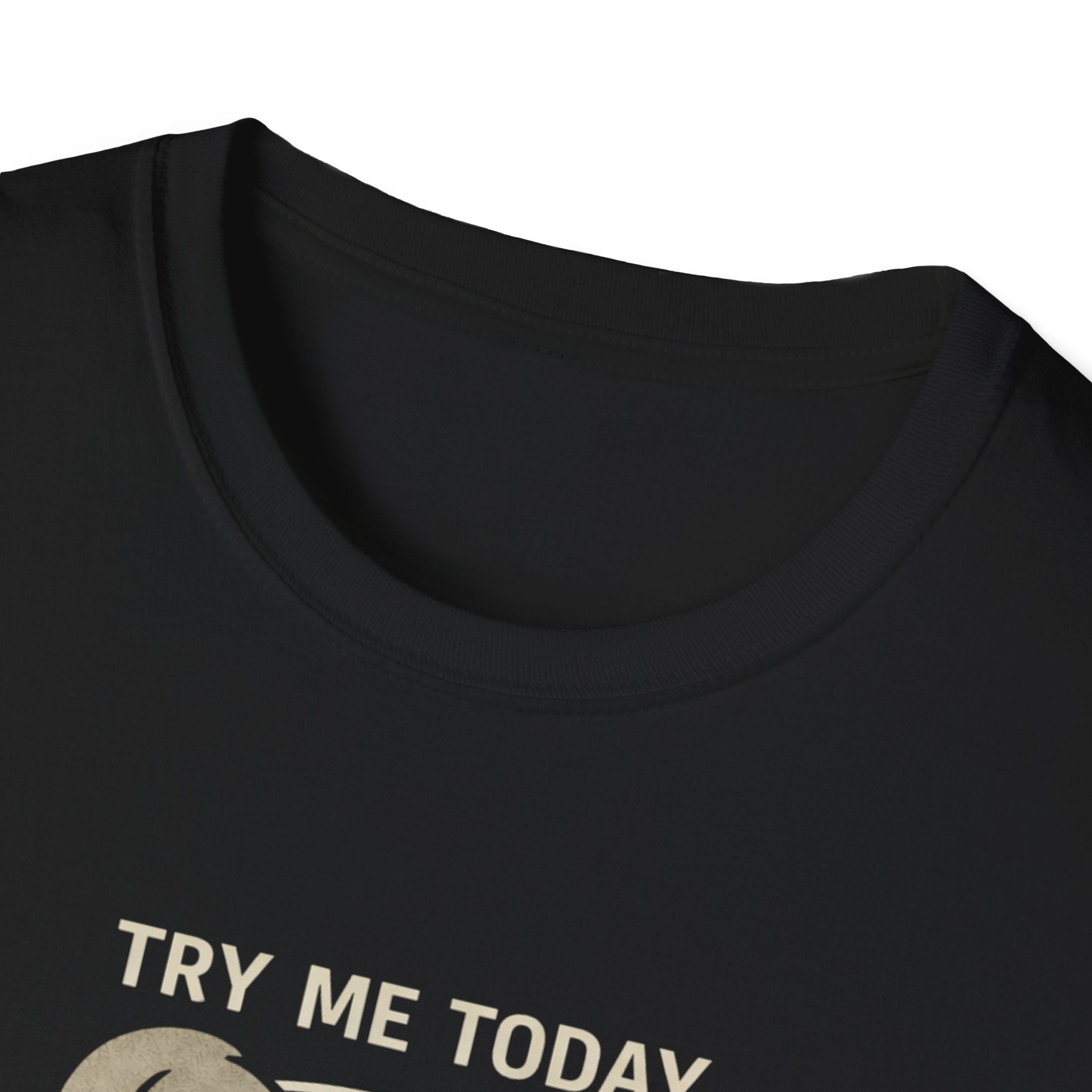 Try Me Tomorrow T-Shirt