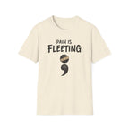 Pain Is Fleeting T-Shirt