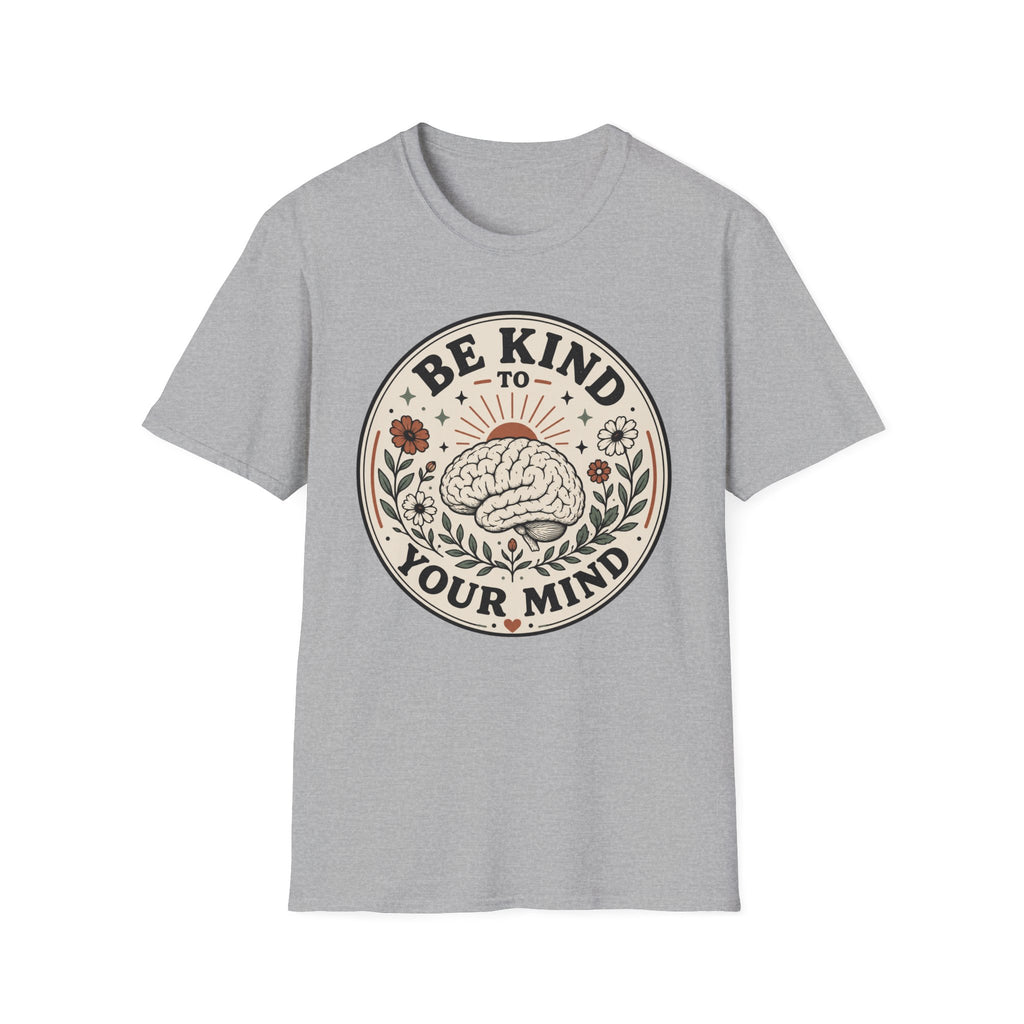 Be Kind To Your Mind T-Shirt