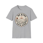 Be Kind To Your Mind T-Shirt