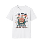 Too Many Tabs Coffee V1 T-Shirt