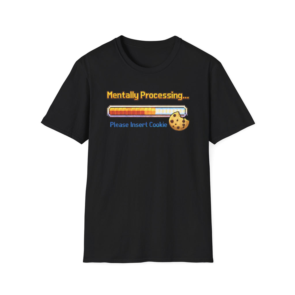 Mentally Processing Insert Cookie T-Shirt
