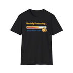 Mentally Processing Insert Cookie T-Shirt
