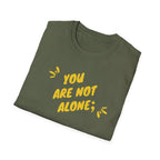 You're Not Alone T-Shirt
