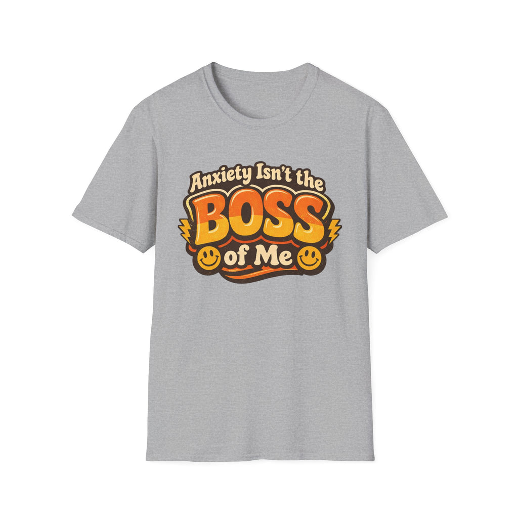 Anxiety Isn't The Boss Of Me T-Shirt