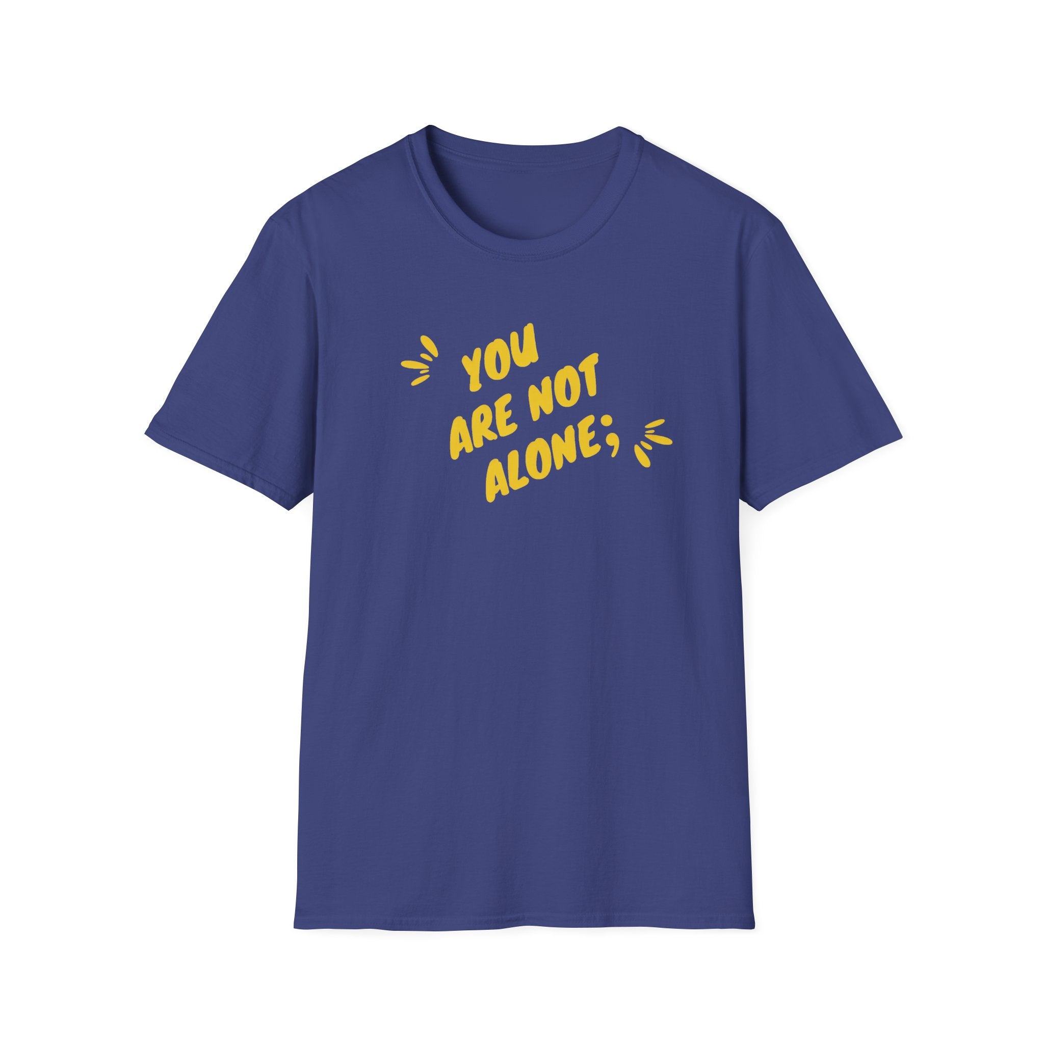 You're Not Alone T-Shirt