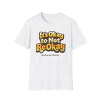 It's Okay Not To Be OK T-Shirt