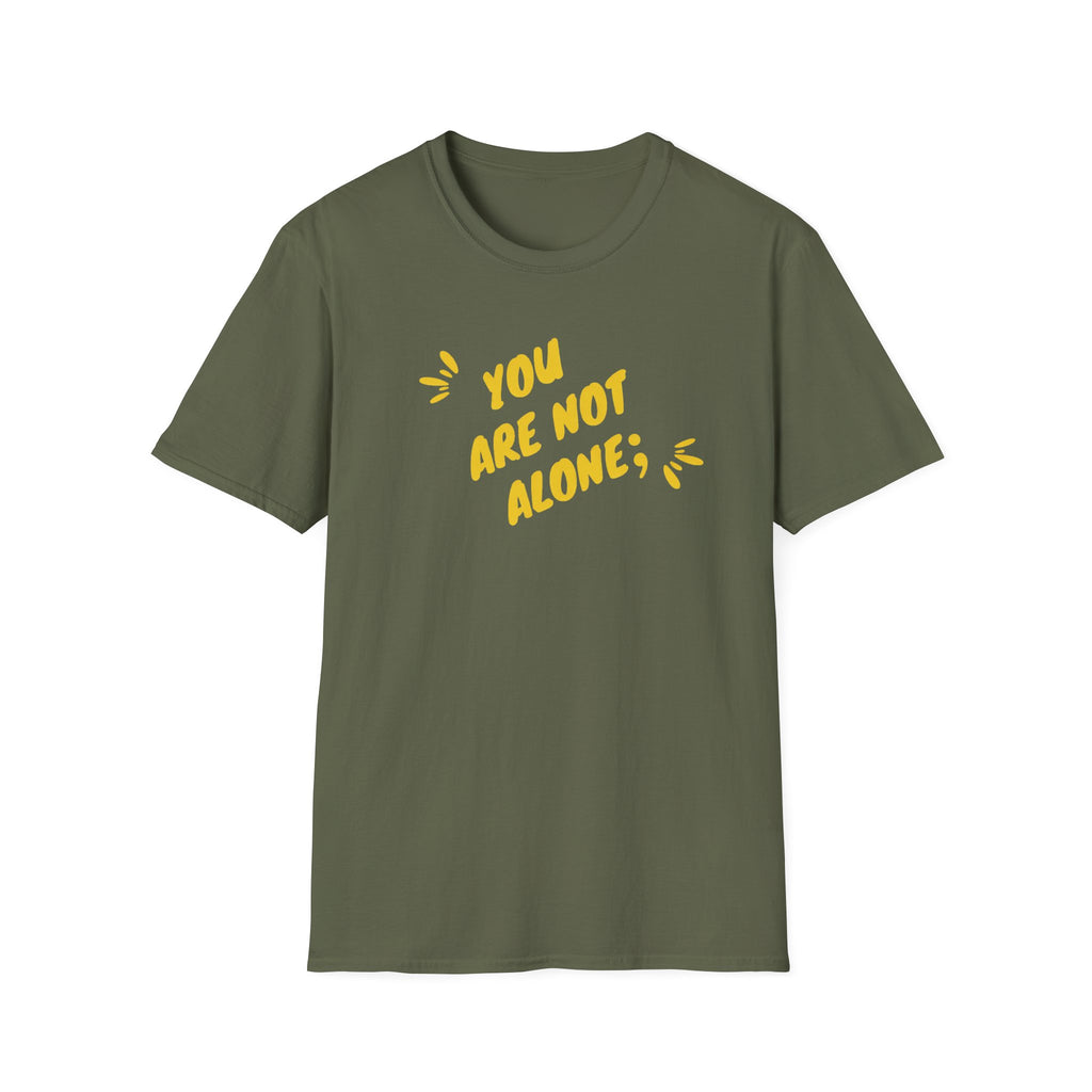 You're Not Alone T-Shirt