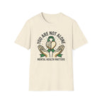 You Are Not Alone T-Shirt