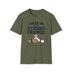 Check On Your Strong Friends T-Shirt