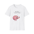 Your Brain Is Lying To You T-Shirt