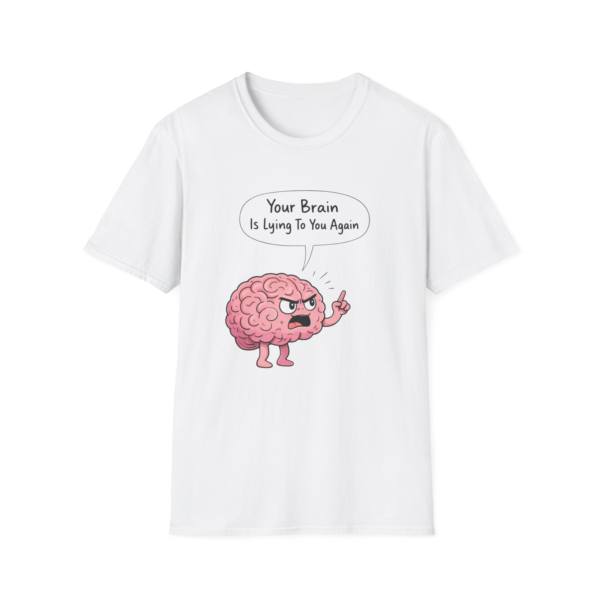 Your Brain Is Lying To You T-Shirt
