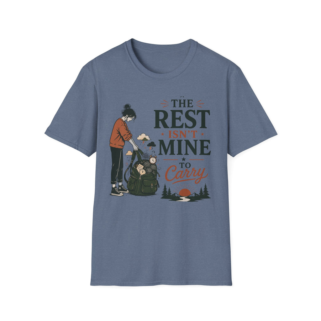 The Rest Isn't Mine To Carry T-Shirt