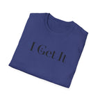 I Get It T-Shirt