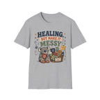 Healing But Messy T-Shirt