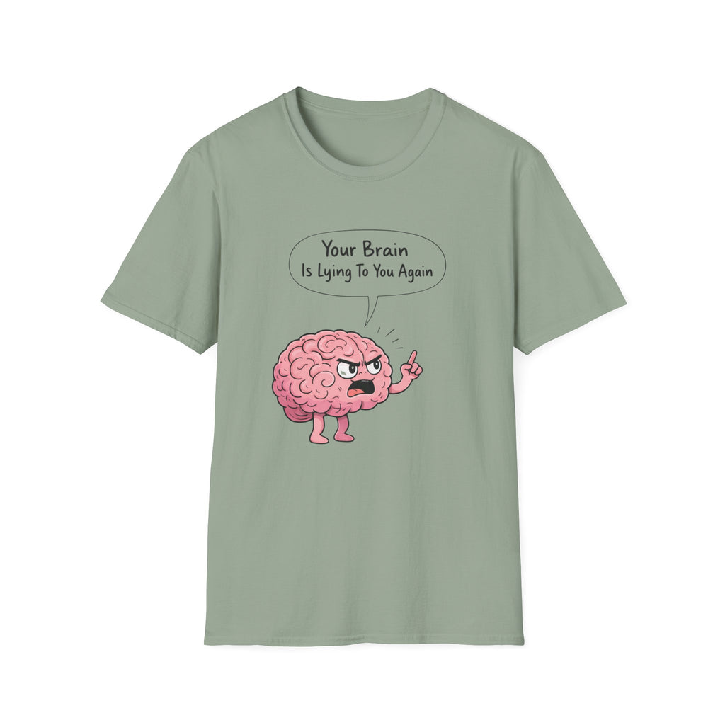 Your Brain Is Lying To You T-Shirt