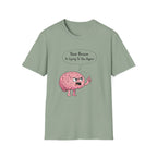 Your Brain Is Lying To You T-Shirt