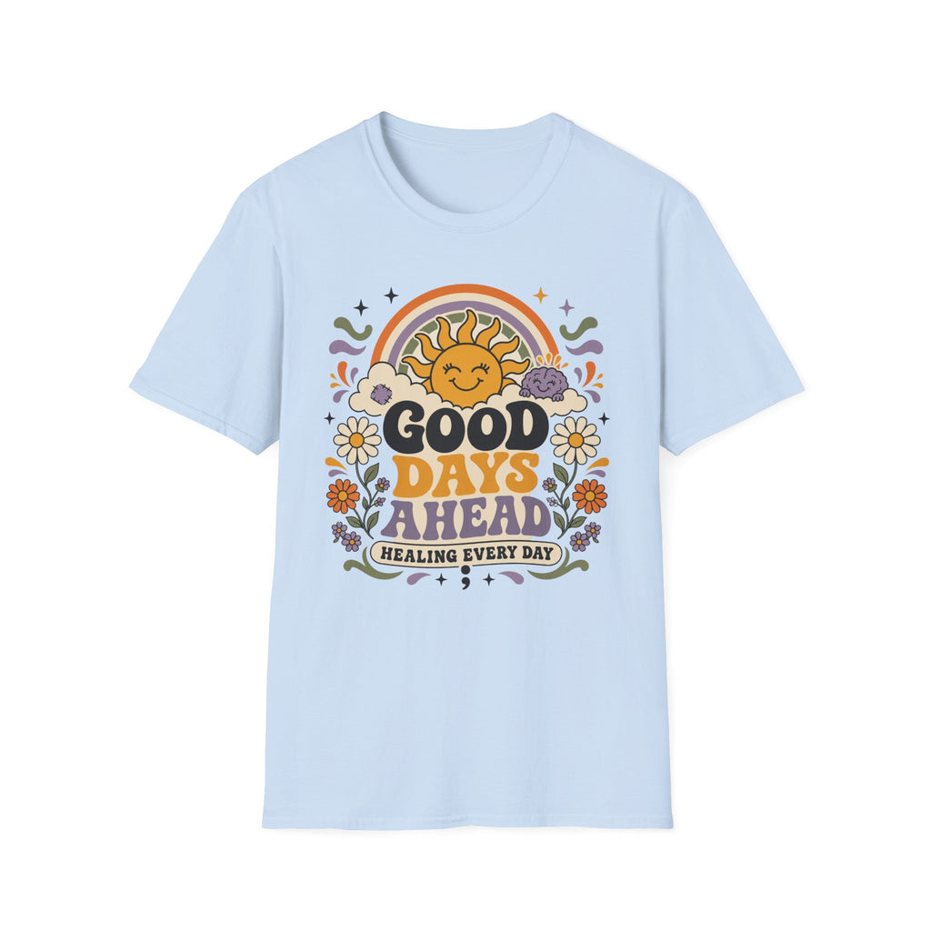 Good Days Ahead Healing T-Shirt