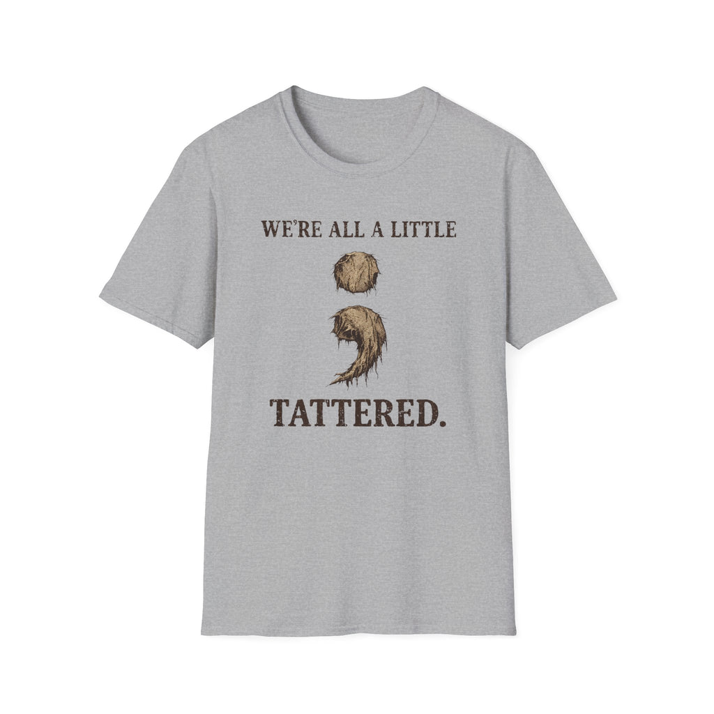 We All Are A Little Tattered T-Shirt