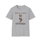 We All Are A Little Tattered T-Shirt