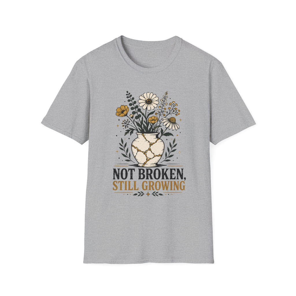 Not Broken Still Growing T-Shirt