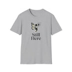 Still Here T-Shirt