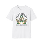 You Are Not Alone T-Shirt