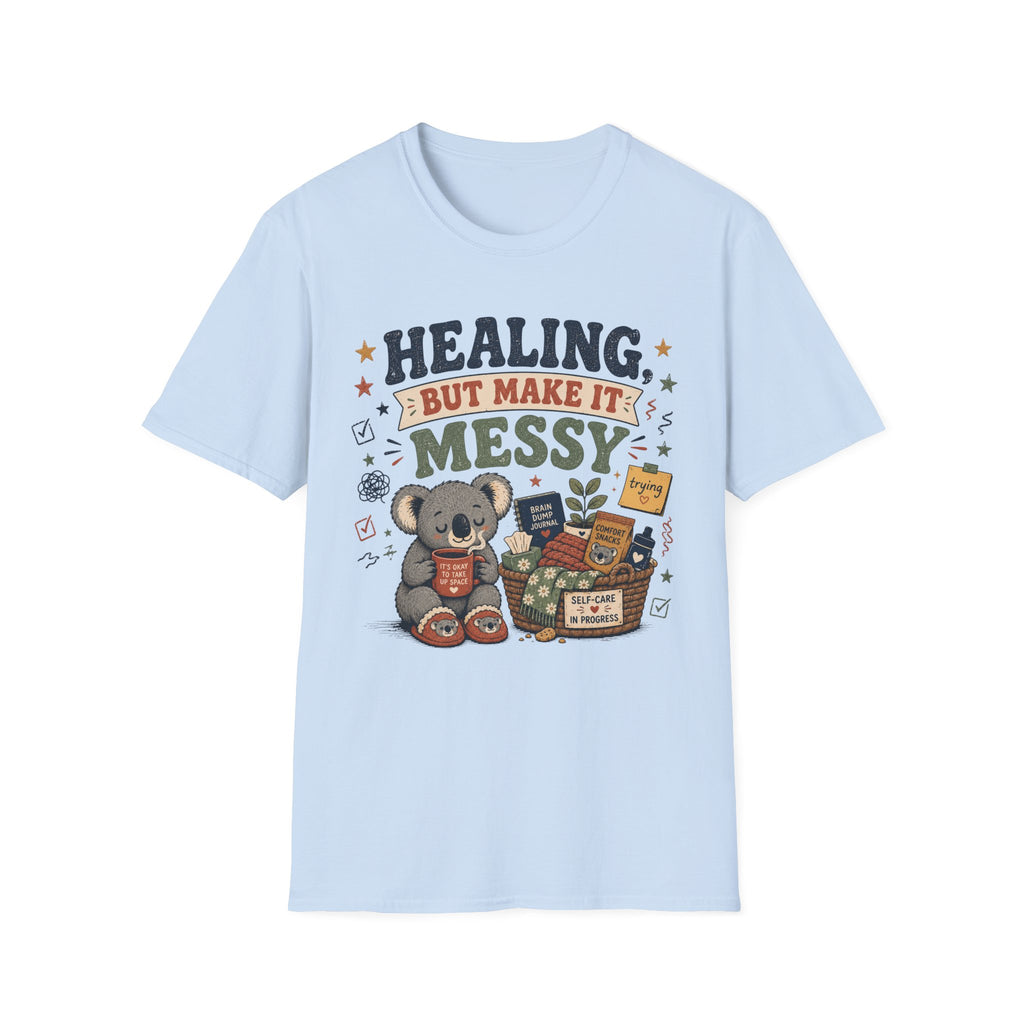 Healing But Messy T-Shirt