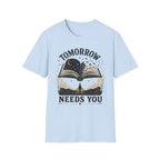 Tomorrow Needs You T-Shirt