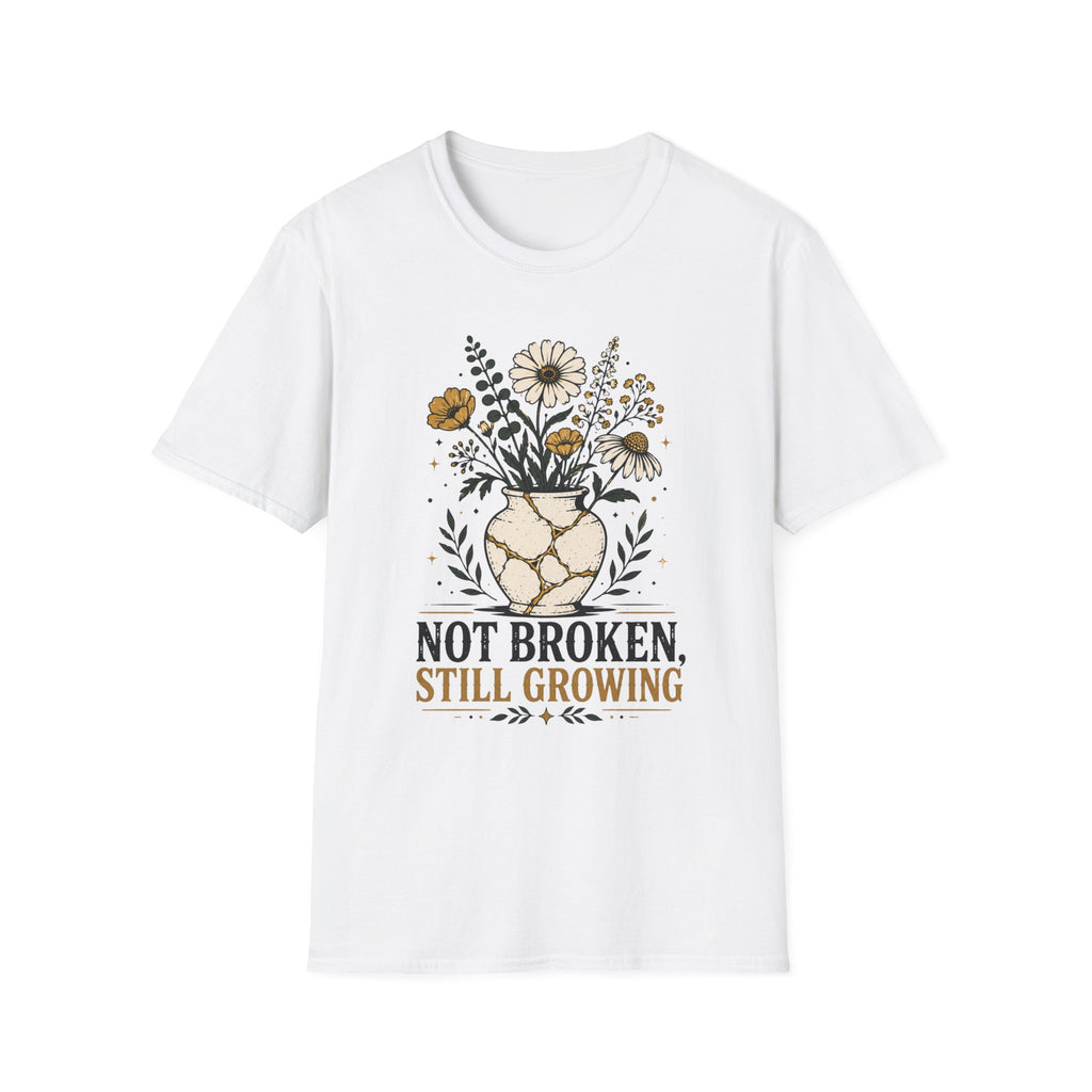 Not Broken Still Growing T-Shirt